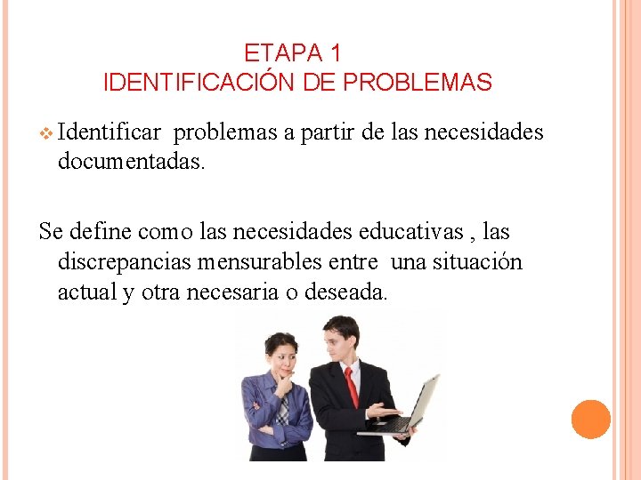 ETAPA 1 IDENTIFICACIÓN DE PROBLEMAS v Identificar problemas a partir de las necesidades documentadas.