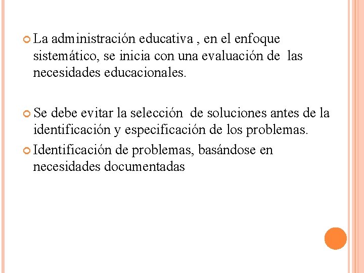  La administración educativa , en el enfoque sistemático, se inicia con una evaluación