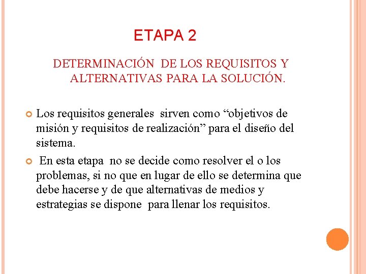 ETAPA 2 DETERMINACIÓN DE LOS REQUISITOS Y ALTERNATIVAS PARA LA SOLUCIÓN. Los requisitos generales