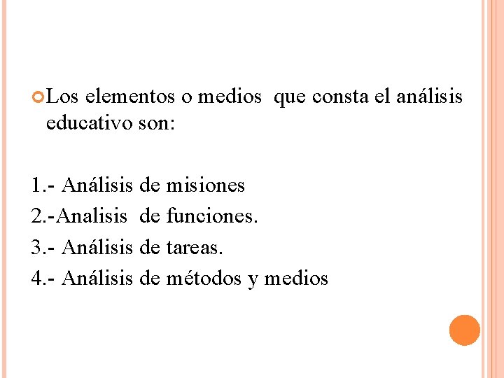  Los elementos o medios que consta el análisis educativo son: 1. - Análisis