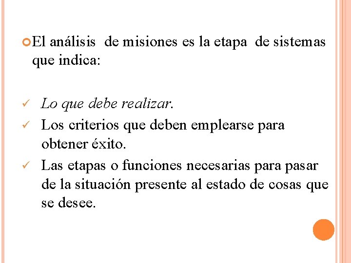  El análisis de misiones es la etapa de sistemas que indica: ü ü