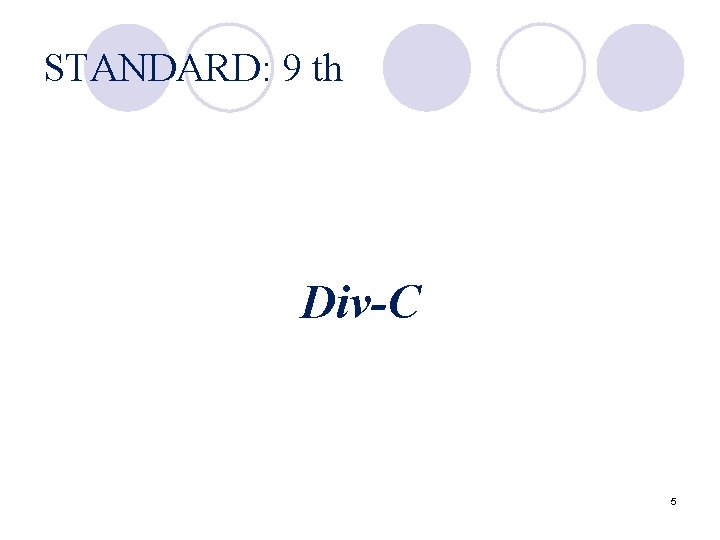 STANDARD: 9 th Div-C 5 