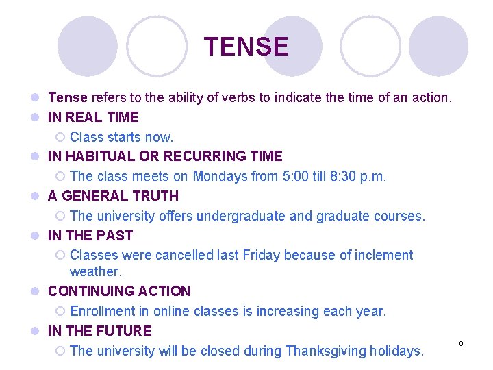 TENSE l Tense refers to the ability of verbs to indicate the time of
