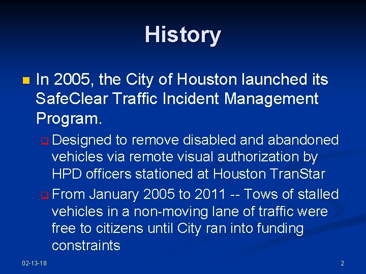 History n In 2005, the City of Houston launched its Safe. Clear Traffic Incident