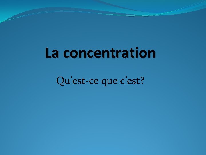 La concentration Qu’est-ce que c’est? 