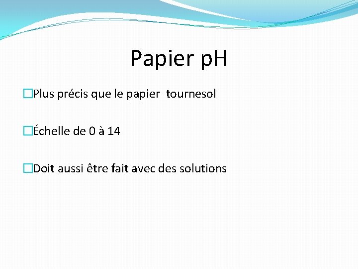 Papier p. H �Plus précis que le papier tournesol �Échelle de 0 à 14
