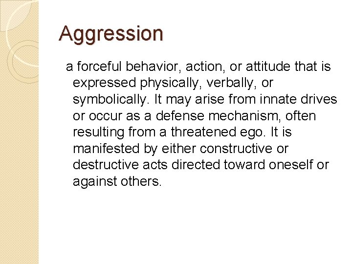Aggression a forceful behavior, action, or attitude that is expressed physically, verbally, or symbolically.