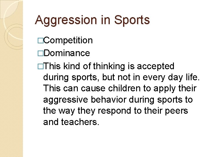 Aggression in Sports �Competition �Dominance �This kind of thinking is accepted during sports, but