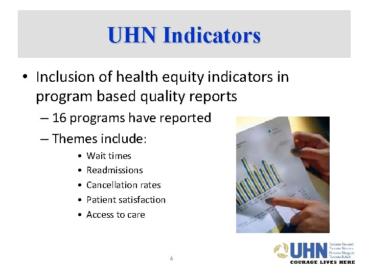 UHN Indicators • Inclusion of health equity indicators in program based quality reports –