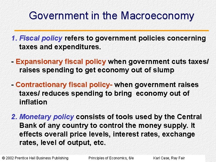 Government in the Macroeconomy 1. Fiscal policy refers to government policies concerning taxes and