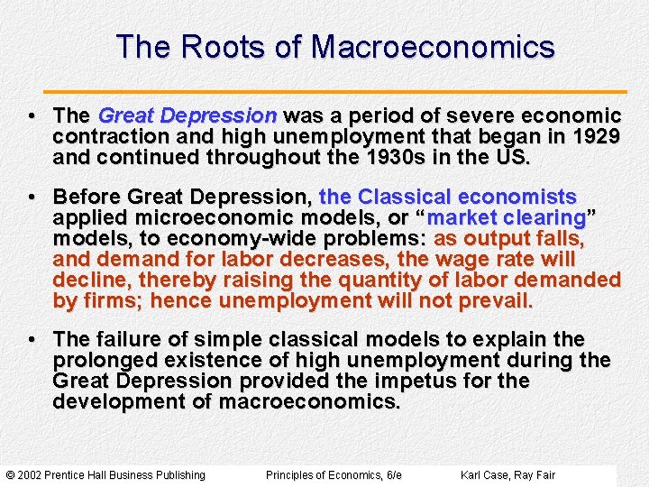 The Roots of Macroeconomics • The Great Depression was a period of severe economic