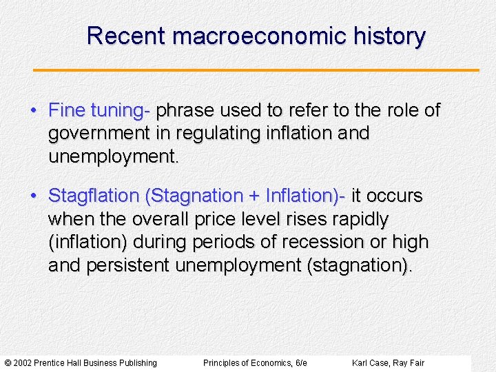 Recent macroeconomic history • Fine tuning- phrase used to refer to the role of