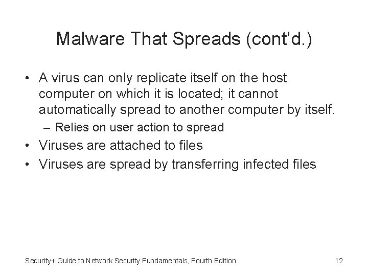 Malware That Spreads (cont’d. ) • A virus can only replicate itself on the