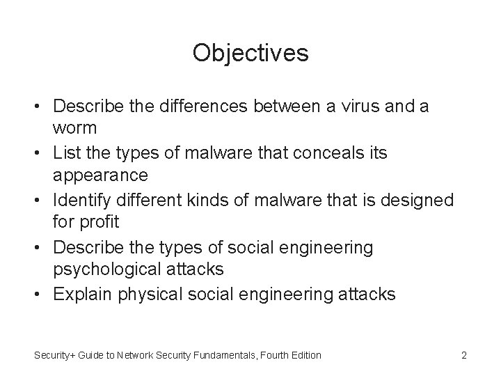 Objectives • Describe the differences between a virus and a worm • List the