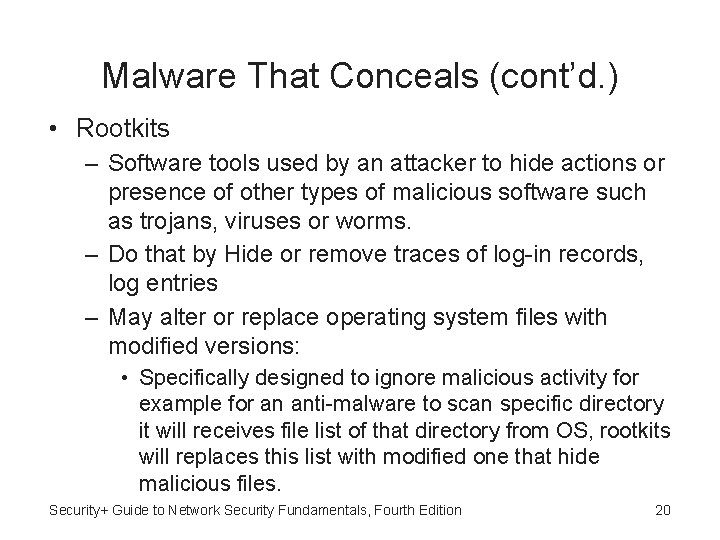 Malware That Conceals (cont’d. ) • Rootkits – Software tools used by an attacker