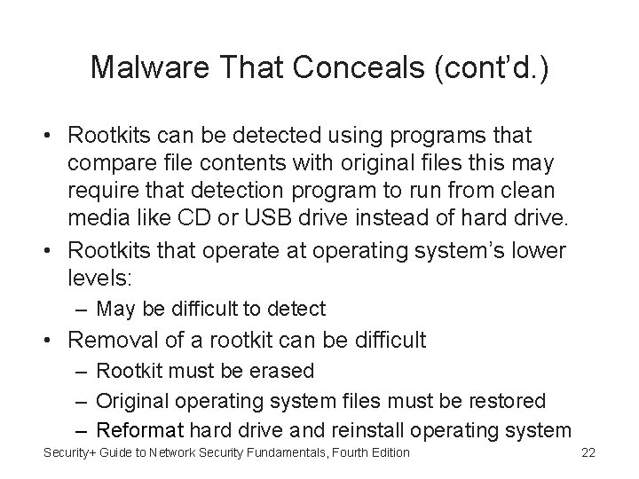 Malware That Conceals (cont’d. ) • Rootkits can be detected using programs that compare