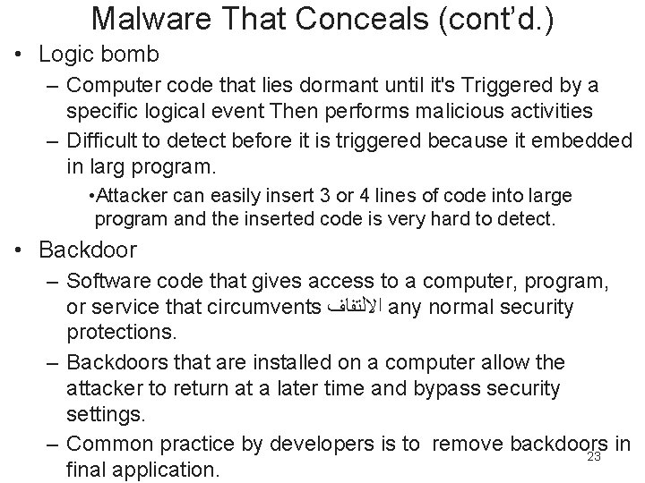 Malware That Conceals (cont’d. ) • Logic bomb – Computer code that lies dormant