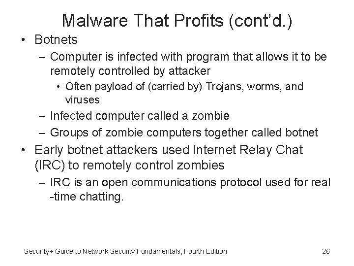 Malware That Profits (cont’d. ) • Botnets – Computer is infected with program that