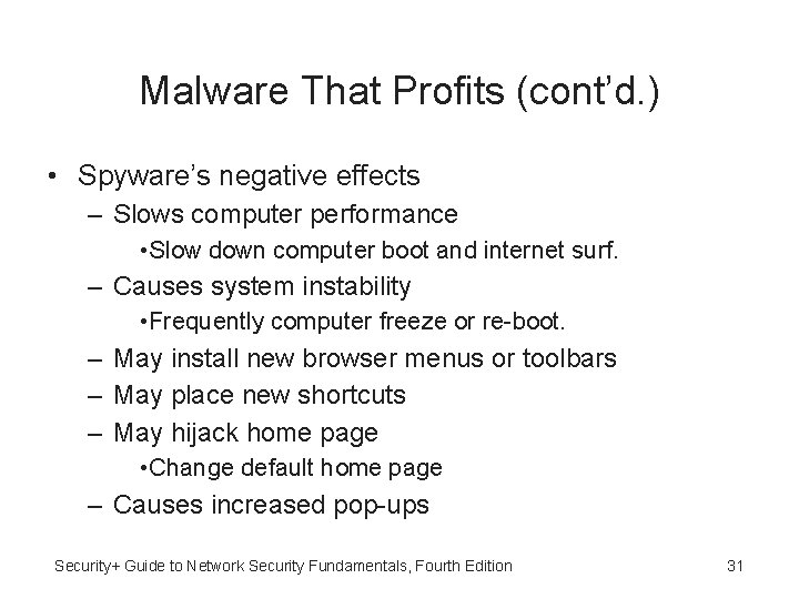 Malware That Profits (cont’d. ) • Spyware’s negative effects – Slows computer performance •