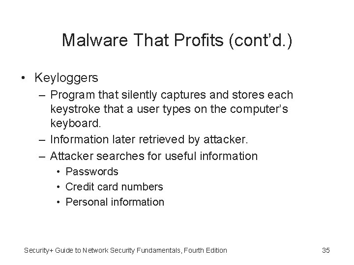 Malware That Profits (cont’d. ) • Keyloggers – Program that silently captures and stores