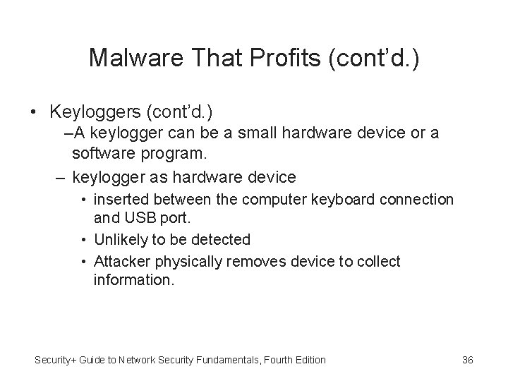 Malware That Profits (cont’d. ) • Keyloggers (cont’d. ) –A keylogger can be a