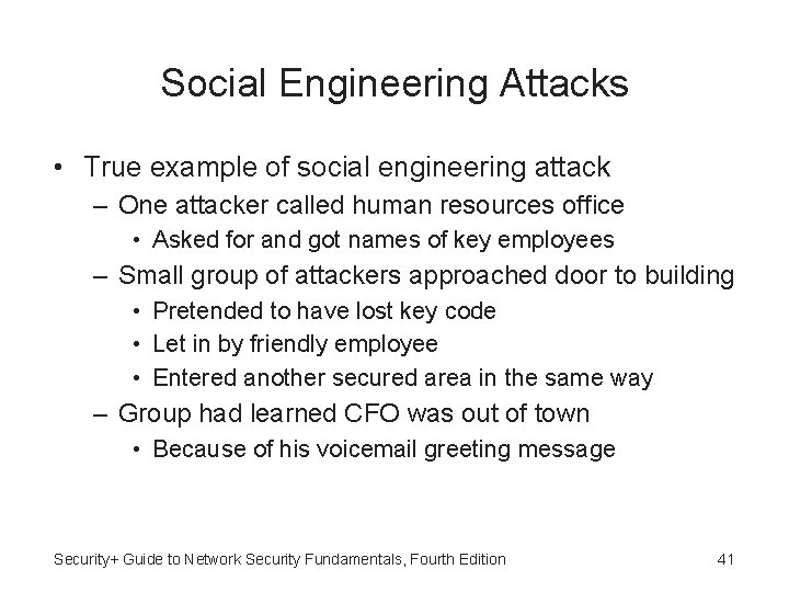 Social Engineering Attacks • True example of social engineering attack – One attacker called