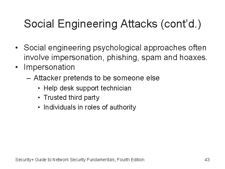 Social Engineering Attacks (cont’d. ) • Social engineering psychological approaches often involve impersonation, phishing,