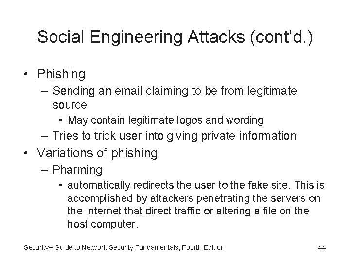 Social Engineering Attacks (cont’d. ) • Phishing – Sending an email claiming to be