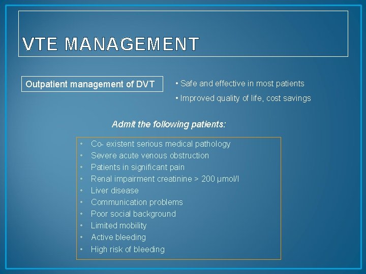 VTE MANAGEMENT Outpatient management of DVT • Safe and effective in most patients •