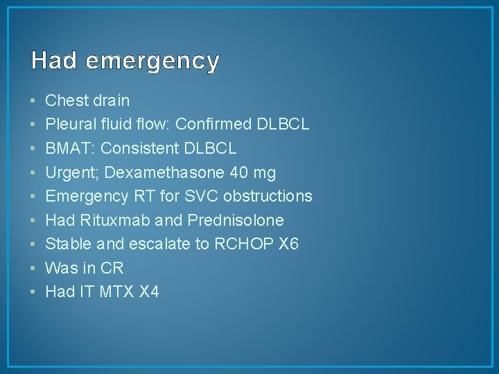 Had emergency • • • Chest drain Pleural fluid flow: Confirmed DLBCL BMAT: Consistent