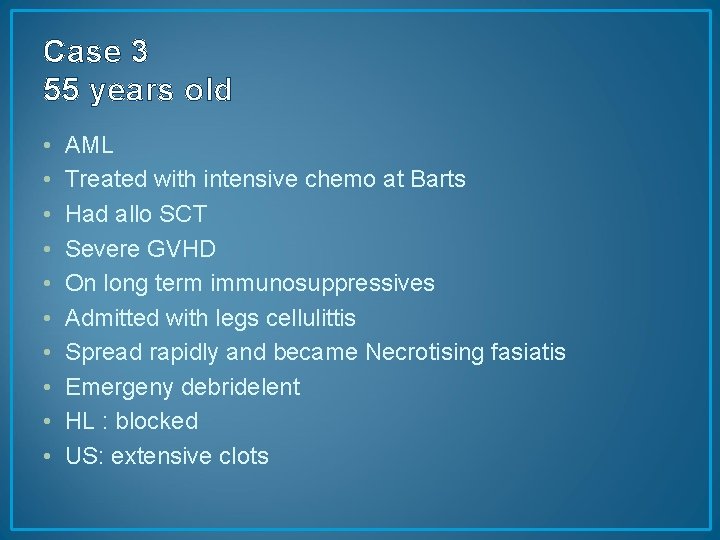 Case 3 55 years old • • • AML Treated with intensive chemo at