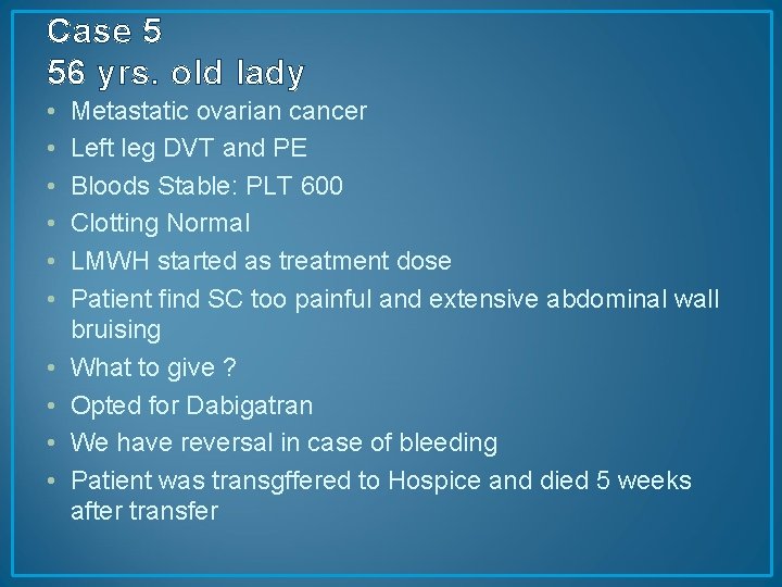 Case 5 56 yrs. old lady • • • Metastatic ovarian cancer Left leg