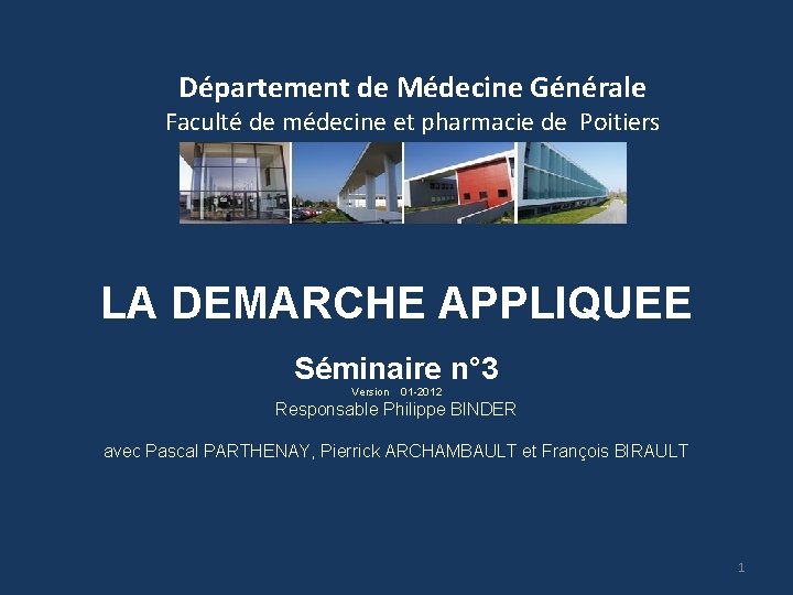 Département de Médecine Générale Faculté de médecine et pharmacie de Poitiers LA DEMARCHE APPLIQUEE