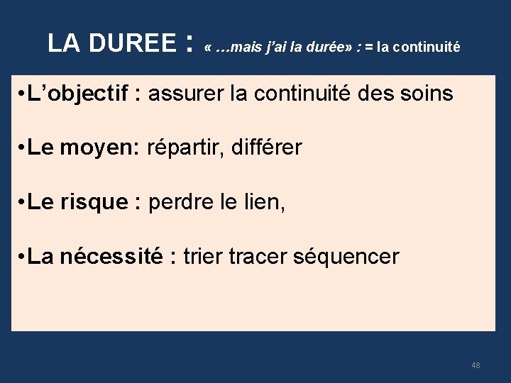 LA DUREE : « …mais j’ai la durée» : = la continuité • L’objectif