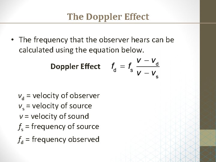 The Doppler Effect • The frequency that the observer hears can be calculated using