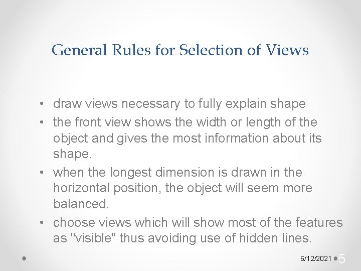 General Rules for Selection of Views • draw views necessary to fully explain shape