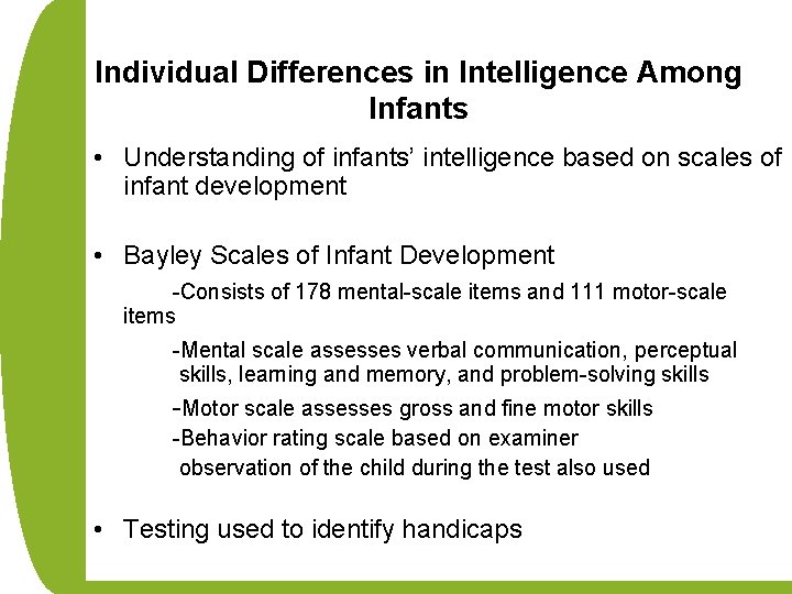 Individual Differences in Intelligence Among Infants • Understanding of infants’ intelligence based on scales