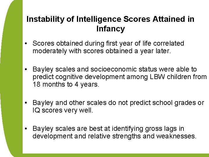 Instability of Intelligence Scores Attained in Infancy • Scores obtained during first year of