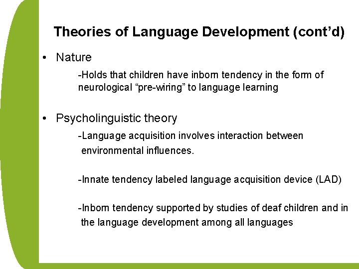 Theories of Language Development (cont’d) • Nature -Holds that children have inborn tendency in