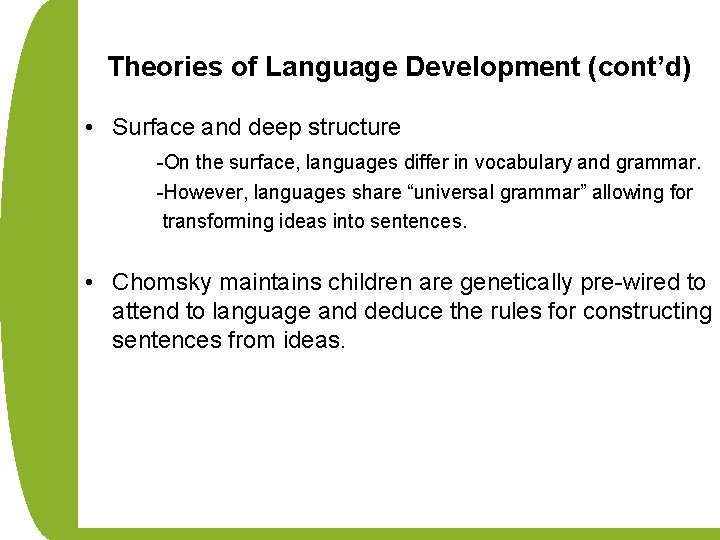Theories of Language Development (cont’d) • Surface and deep structure -On the surface, languages