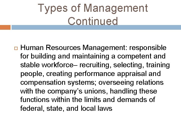 Types of Management Continued Human Resources Management: responsible for building and maintaining a competent Types of Management Continued Human Resources Management: responsible for building and maintaining a competent