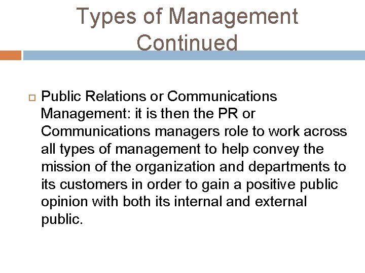 Types of Management Continued Public Relations or Communications Management: it is then the PR Types of Management Continued Public Relations or Communications Management: it is then the PR