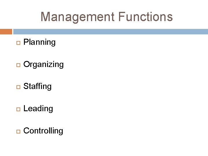Management Functions Planning Organizing Staffing Leading Controlling Management Functions Planning Organizing Staffing Leading Controlling