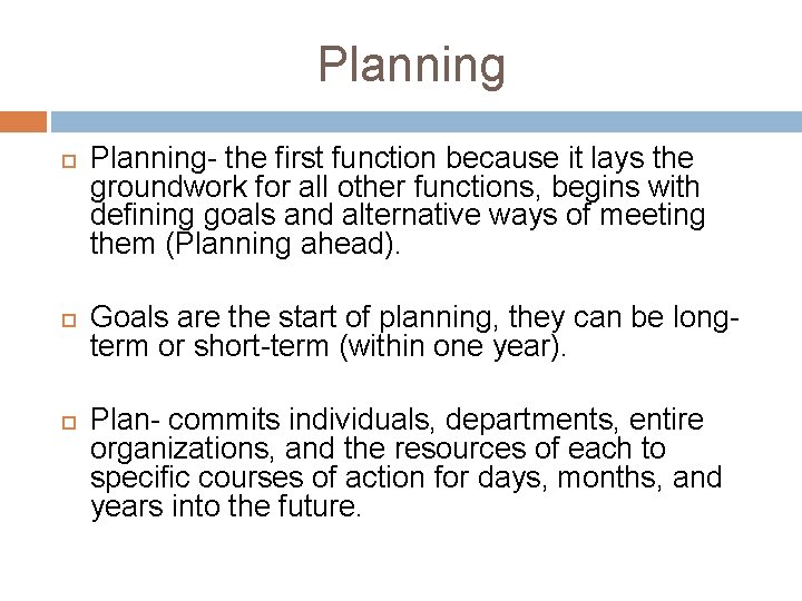 Planning Planning- the first function because it lays the groundwork for all other functions, Planning Planning- the first function because it lays the groundwork for all other functions,