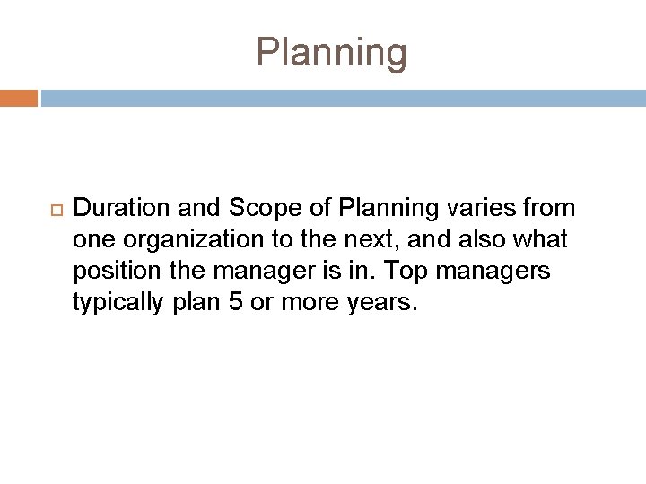 Planning Duration and Scope of Planning varies from one organization to the next, and Planning Duration and Scope of Planning varies from one organization to the next, and