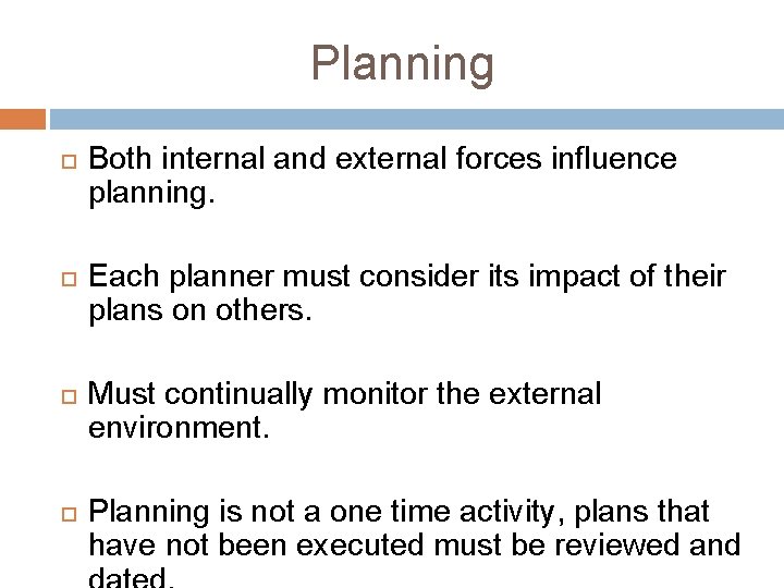 Planning Both internal and external forces influence planning. Each planner must consider its impact Planning Both internal and external forces influence planning. Each planner must consider its impact