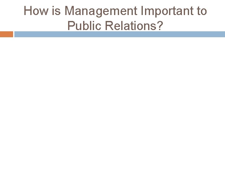 How is Management Important to Public Relations? How is Management Important to Public Relations?