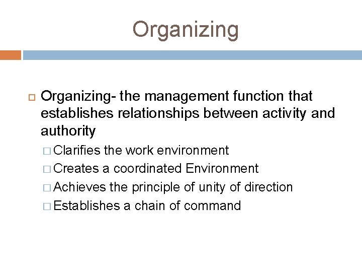 Organizing Organizing- the management function that establishes relationships between activity and authority � Clarifies Organizing Organizing- the management function that establishes relationships between activity and authority � Clarifies