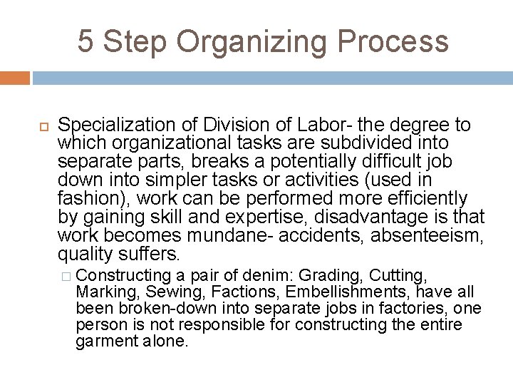 5 Step Organizing Process Specialization of Division of Labor- the degree to which organizational 5 Step Organizing Process Specialization of Division of Labor- the degree to which organizational