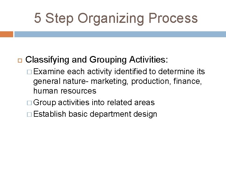 5 Step Organizing Process Classifying and Grouping Activities: � Examine each activity identified to 5 Step Organizing Process Classifying and Grouping Activities: � Examine each activity identified to